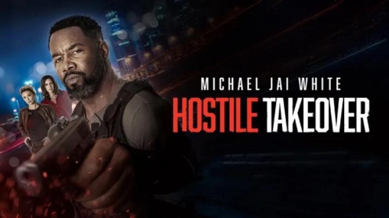 مشاهدة فيلم Hostile Takeover 2025 مترجم ايجي بست